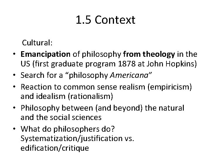 1. 5 Context • • • Cultural: Emancipation of philosophy from theology in the
