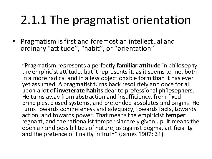 2. 1. 1 The pragmatist orientation • Pragmatism is first and foremost an intellectual