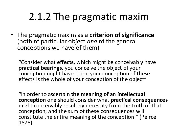 2. 1. 2 The pragmatic maxim • The pragmatic maxim as a criterion of