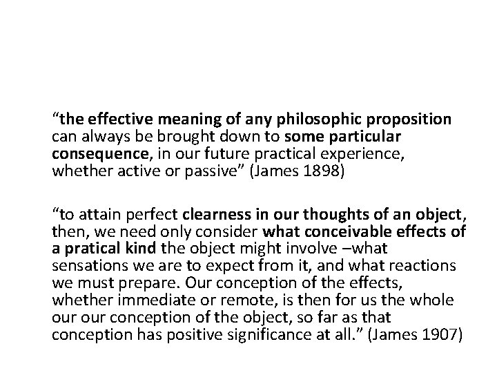 “the effective meaning of any philosophic proposition can always be brought down to some