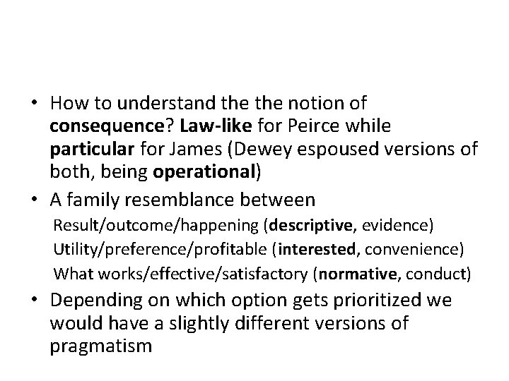  • How to understand the notion of consequence? Law-like for Peirce while particular