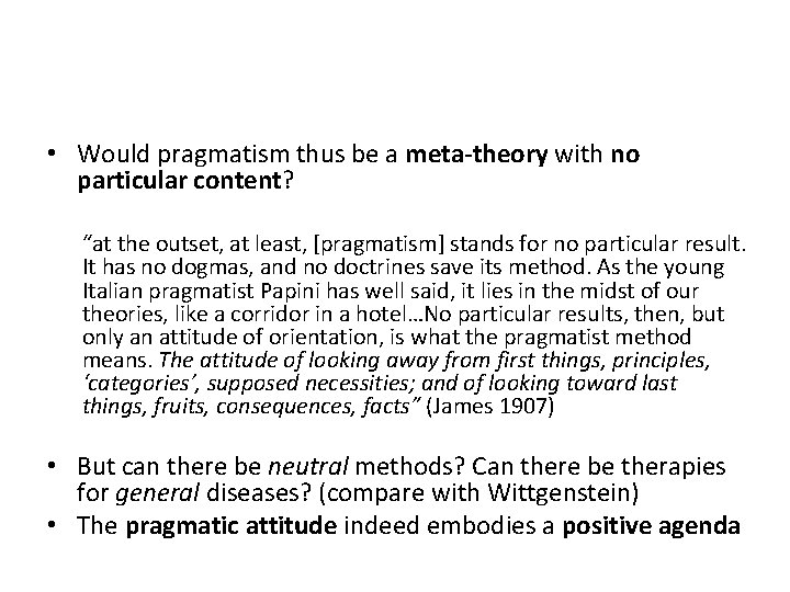  • Would pragmatism thus be a meta-theory with no particular content? “at the
