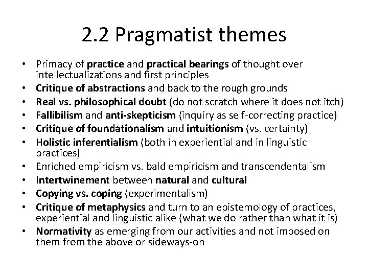 2. 2 Pragmatist themes • Primacy of practice and practical bearings of thought over
