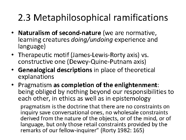 2. 3 Metaphilosophical ramifications • Naturalism of second-nature (we are normative, learning creatures doing/undoing