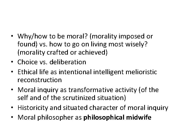  • Why/how to be moral? (morality imposed or found) vs. how to go