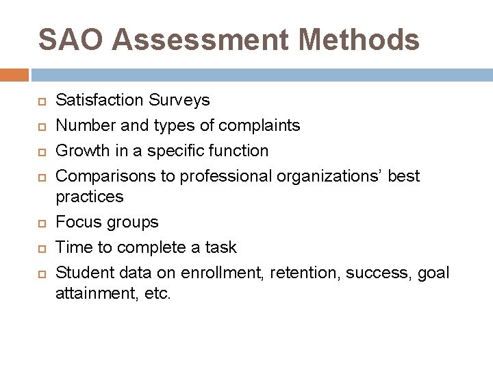 SAO Assessment Methods Satisfaction Surveys Number and types of complaints Growth in a specific