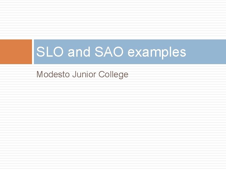 SLO and SAO examples Modesto Junior College 