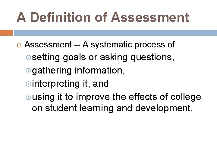 A Definition of Assessment -- A systematic process of setting goals or asking questions,