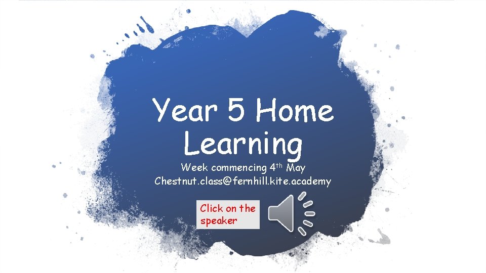 Year 5 Home Learning Week commencing 4 th May Chestnut. class@fernhill. kite. academy Click