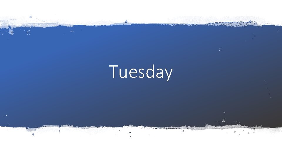 Tuesday 