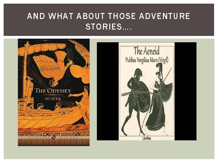 AND WHAT ABOUT THOSE ADVENTURE STORIES…. 