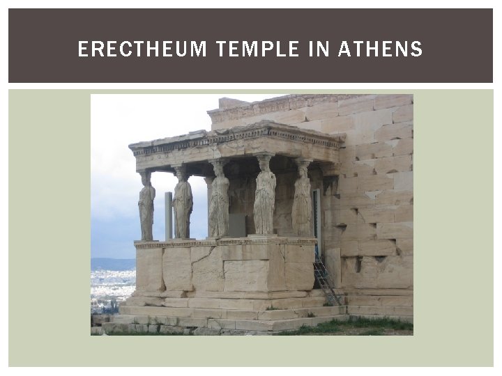 ERECTHEUM TEMPLE IN ATHENS 