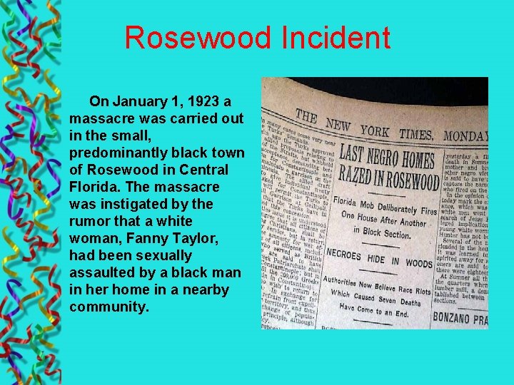 Rosewood Incident On January 1, 1923 a massacre was carried out in the small,