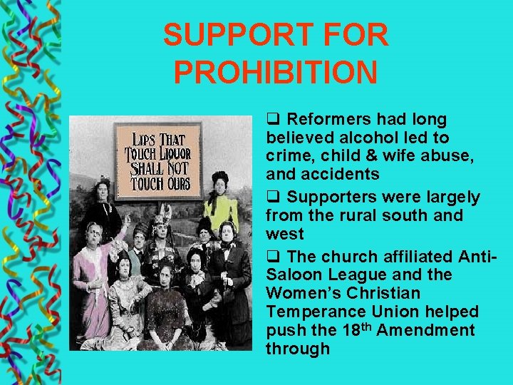 SUPPORT FOR PROHIBITION q Reformers had long believed alcohol led to crime, child &