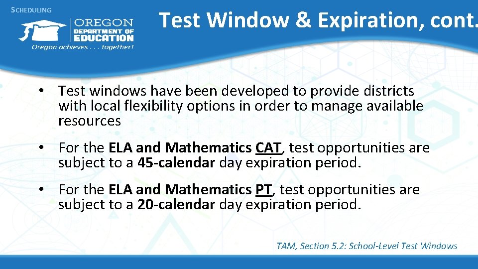 SCHEDULING Test Window & Expiration, cont. • Test windows have been developed to provide