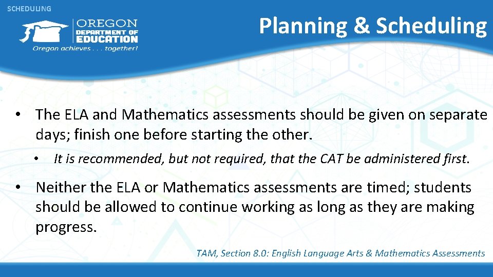 SCHEDULING Planning & Scheduling • The ELA and Mathematics assessments should be given on