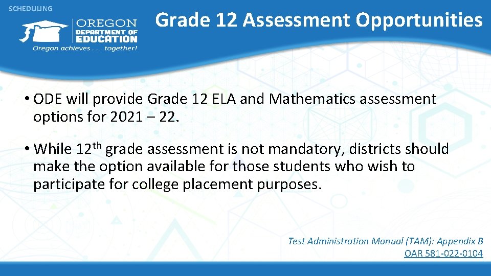 SCHEDULING Grade 12 Assessment Opportunities • ODE will provide Grade 12 ELA and Mathematics