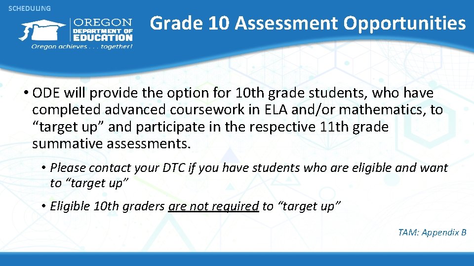 SCHEDULING Grade 10 Assessment Opportunities • ODE will provide the option for 10 th