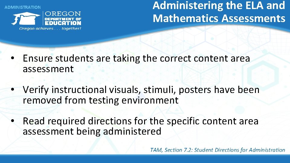 ADMINISTRATION Administering the ELA and Mathematics Assessments • Ensure students are taking the correct