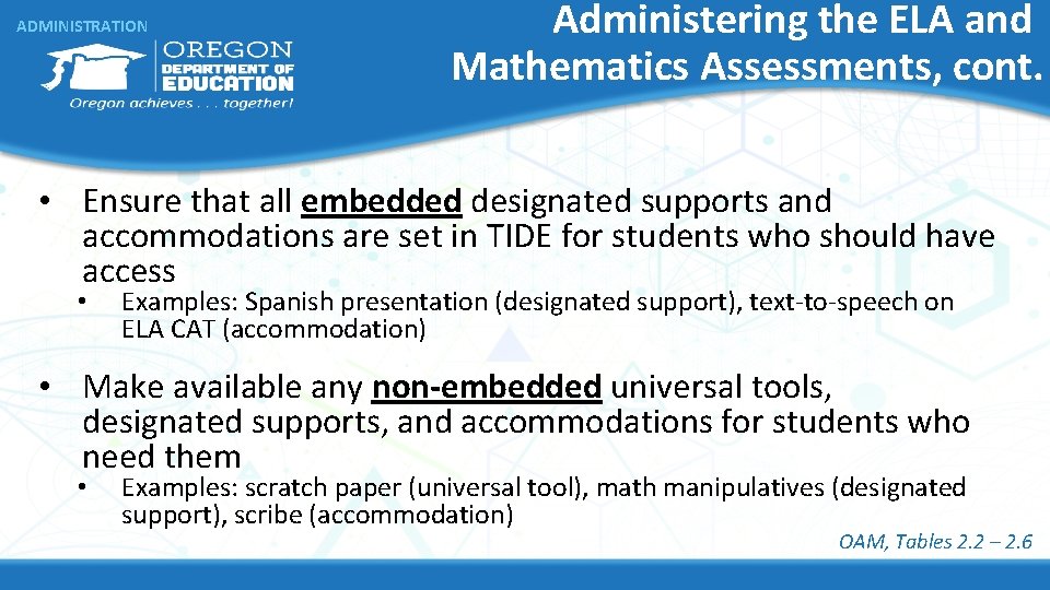 ADMINISTRATION Administering the ELA and Mathematics Assessments, cont. • Ensure that all embedded designated