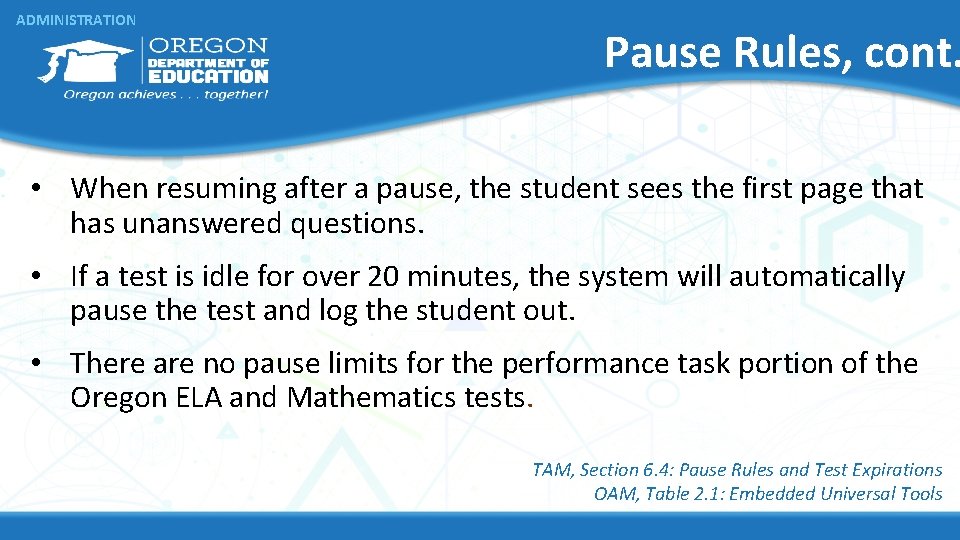 ADMINISTRATION Pause Rules, cont. • When resuming after a pause, the student sees the