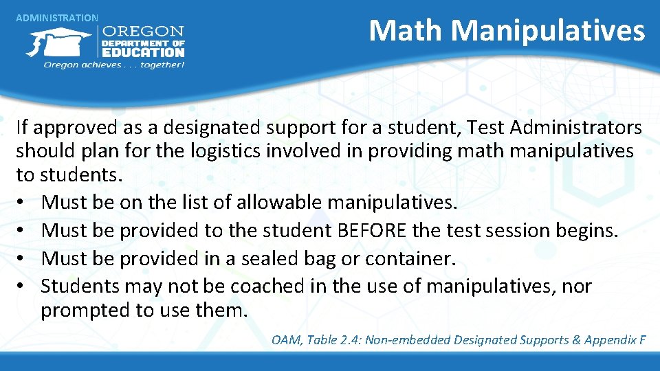 ADMINISTRATION Math Manipulatives If approved as a designated support for a student, Test Administrators