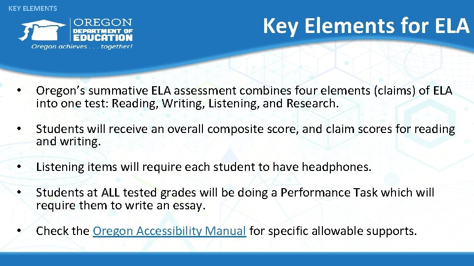 KEY ELEMENTS Key Elements for ELA • Oregon’s summative ELA assessment combines four elements