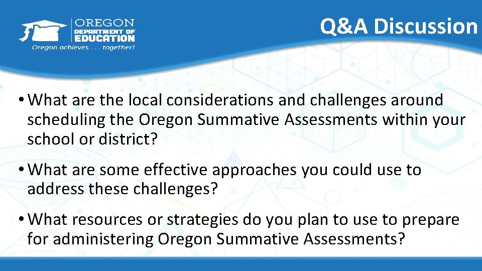 Q&A Discussion • What are the local considerations and challenges around scheduling the Oregon