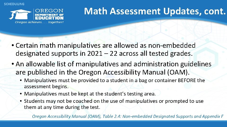 SCHEDULING Math Assessment Updates, cont. • Certain math manipulatives are allowed as non-embedded designated