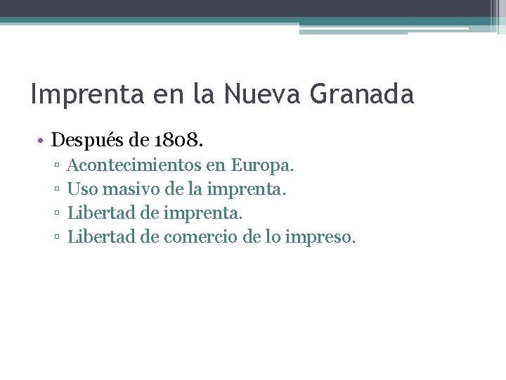Imprenta en la Nueva Granada • Después de 1808. ▫ ▫ Acontecimientos en Europa.