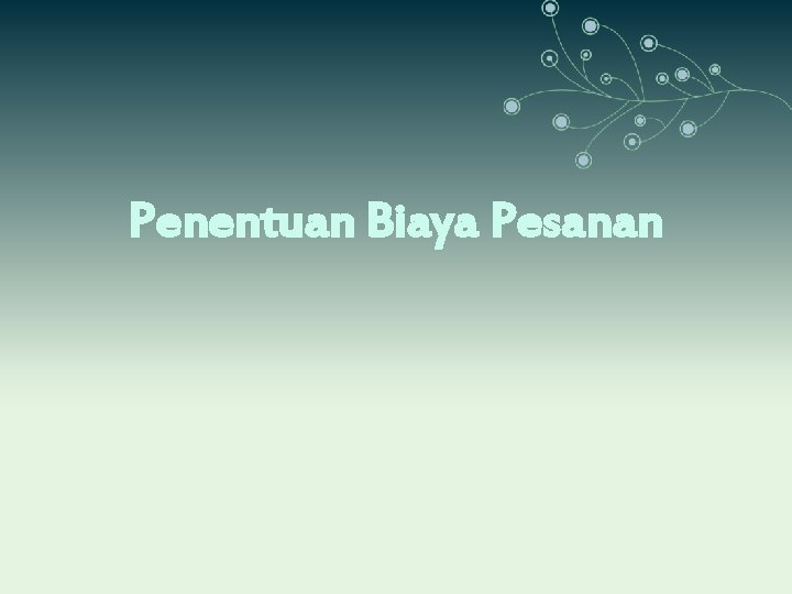 Penentuan Biaya Pesanan 