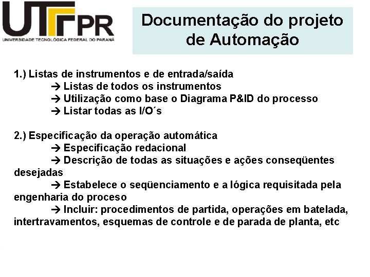Documentação do projeto de Automação 1. ) Listas de instrumentos e de entrada/saída Listas