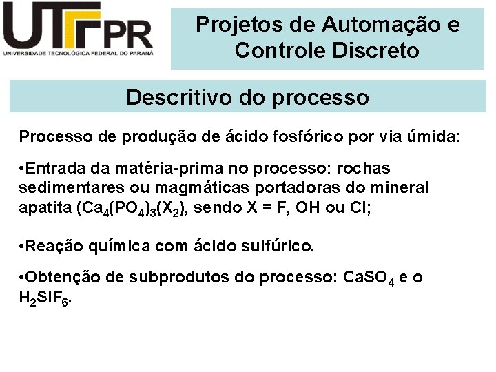 Projetos de Automação e Controle Discreto Descritivo do processo Processo de produção de ácido
