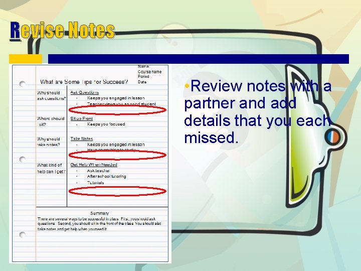 Revise Notes • Review notes with a partner and add details that you each