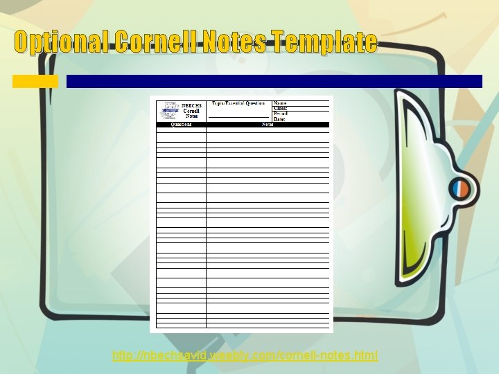 Optional Cornell Notes Template http: //nbechsavid. weebly. com/cornell-notes. html 
