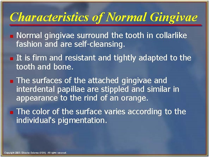 Characteristics of Normal Gingivae n n Normal gingivae surround the tooth in collarlike fashion Characteristics of Normal Gingivae n n Normal gingivae surround the tooth in collarlike fashion