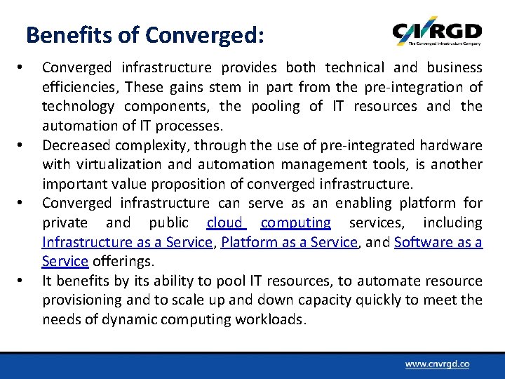 Benefits of Converged: • • Converged infrastructure provides both technical and business efficiencies, These