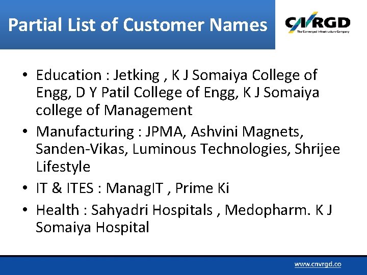 Partial List of Customer Names • Education : Jetking , K J Somaiya College