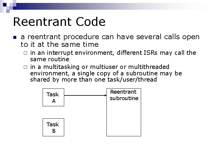 Reentrant Code n a reentrant procedure can have several calls open to it at