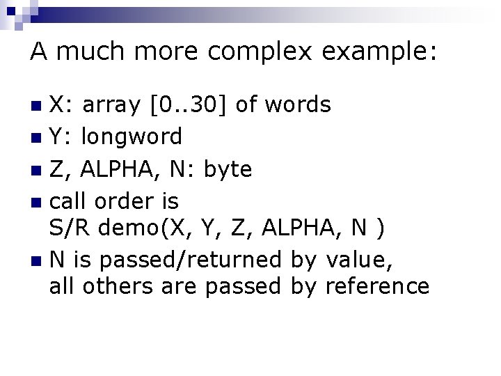 A much more complex example: X: array [0. . 30] of words n Y: