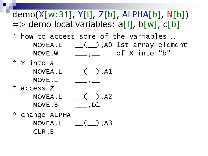 demo(X[w: 31], Y[l], Z[b], ALPHA[b], N[b]) => demo local variables: a[l], b[w], c[b] *