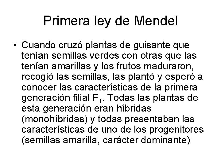 Primera ley de Mendel • Cuando cruzó plantas de guisante que tenían semillas verdes