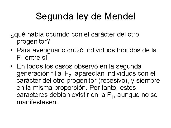 Segunda ley de Mendel ¿qué había ocurrido con el carácter del otro progenitor? •