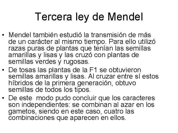 Tercera ley de Mendel • Mendel también estudió la transmisión de más de un