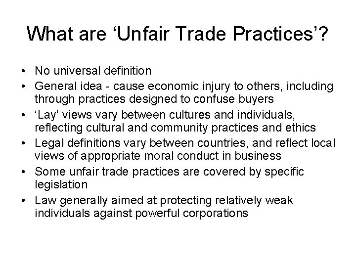 What are ‘Unfair Trade Practices’? • No universal definition • General idea - cause