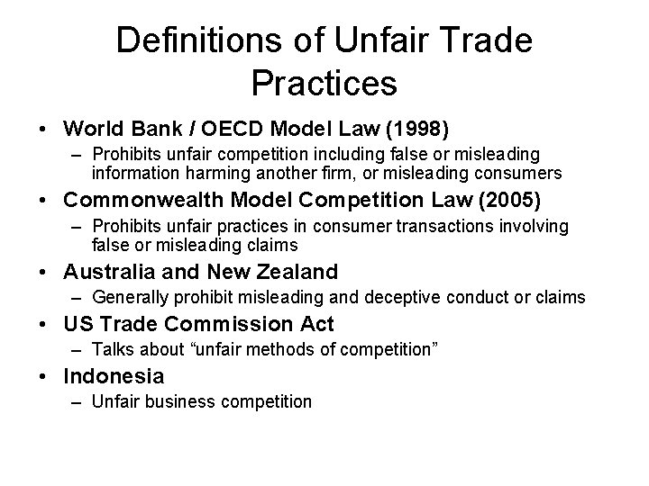 Definitions of Unfair Trade Practices • World Bank / OECD Model Law (1998) –