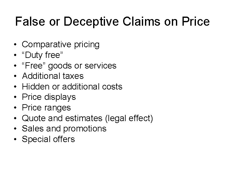 False or Deceptive Claims on Price • • • Comparative pricing “Duty free” “Free”