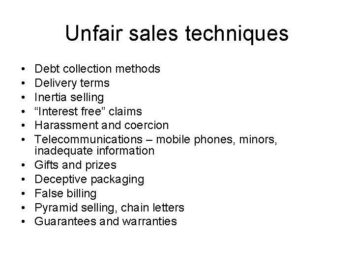 Unfair sales techniques • • • Debt collection methods Delivery terms Inertia selling “Interest