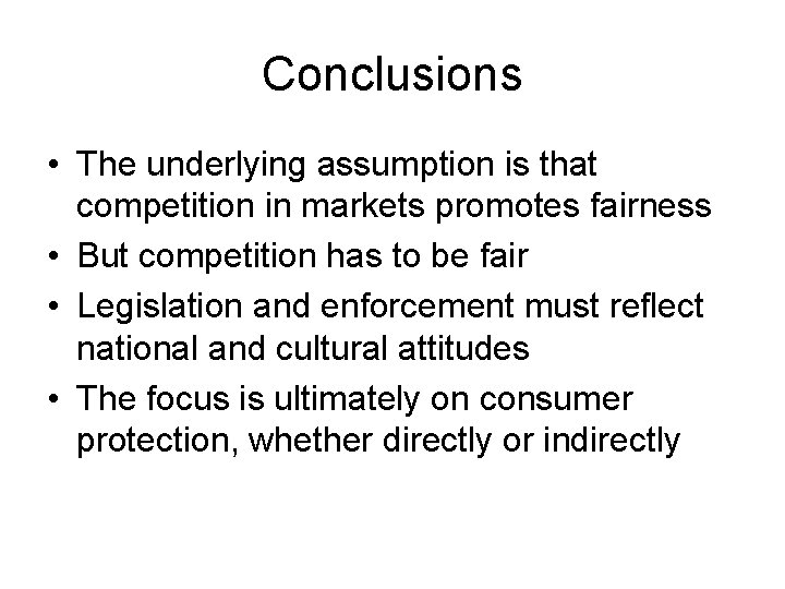 Conclusions • The underlying assumption is that competition in markets promotes fairness • But
