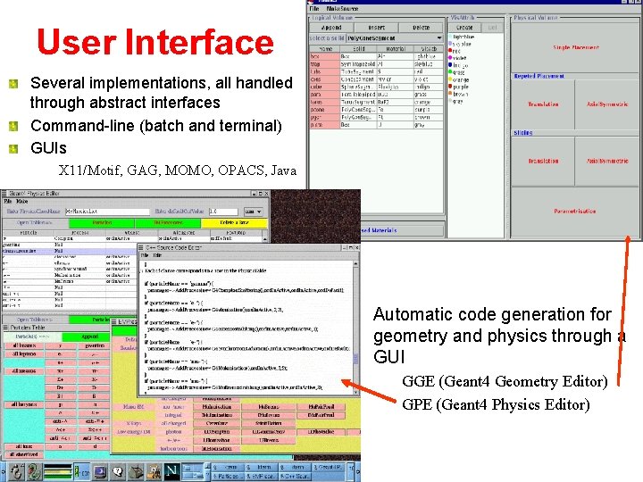 User Interface Several implementations, all handled through abstract interfaces Command line (batch and terminal)